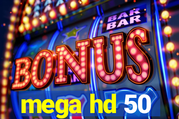 mega hd 50